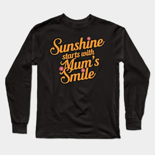 Sunshine Starts with Mum's Smile Long Sleeve T-Shirt